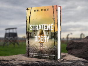Stratené dcéry. Silný vojnový román o matke, ktorá sa nevzdala nádeje stratene dcery anna stuart