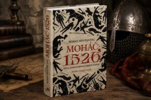 Moháč 1526. Bitka, ktorá zmenila dejiny Slovenska aj celej strednej Európy mohac 1526 roman mocpajchel